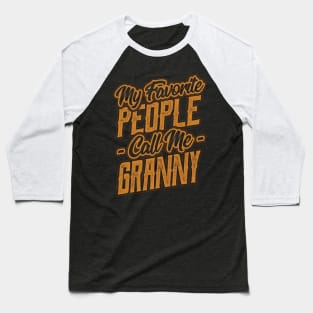 My Favorite People Call Me Granny Grandma Baseball T-Shirt